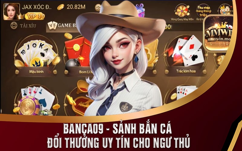 Banca09 - Sảnh Bắn Cá Đổi Thưởng Uy Tín Cho Ngư Thủ